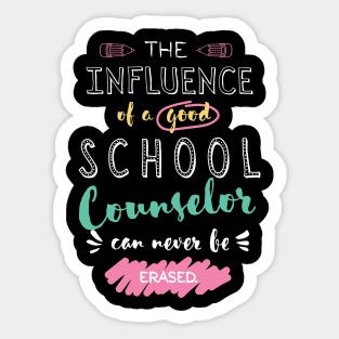 School Counselor Appreciation Gifts - The influence can never be erased Sticker